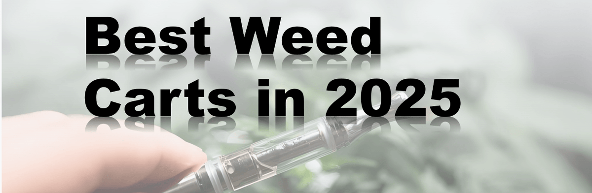 Best Weed Carts in 2025: Our Top Picks and the Batteries That Power Them
