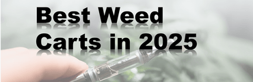 Best Weed Carts in 2025: Our Top Picks and the Batteries That Power Them